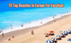 15 Best Beaches of Europe For A Relaxing Vacation
